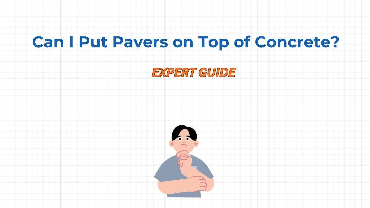 Can I Put Pavers on Top of Concrete?